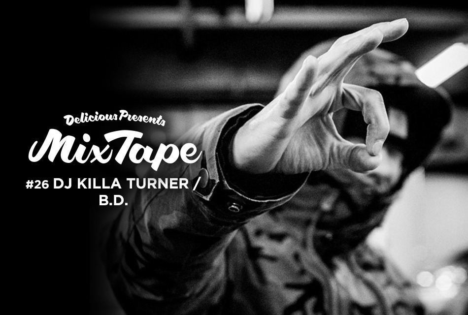 Delicious Mix Tape Vol.26 DJ KILLA TURNER / B.D.